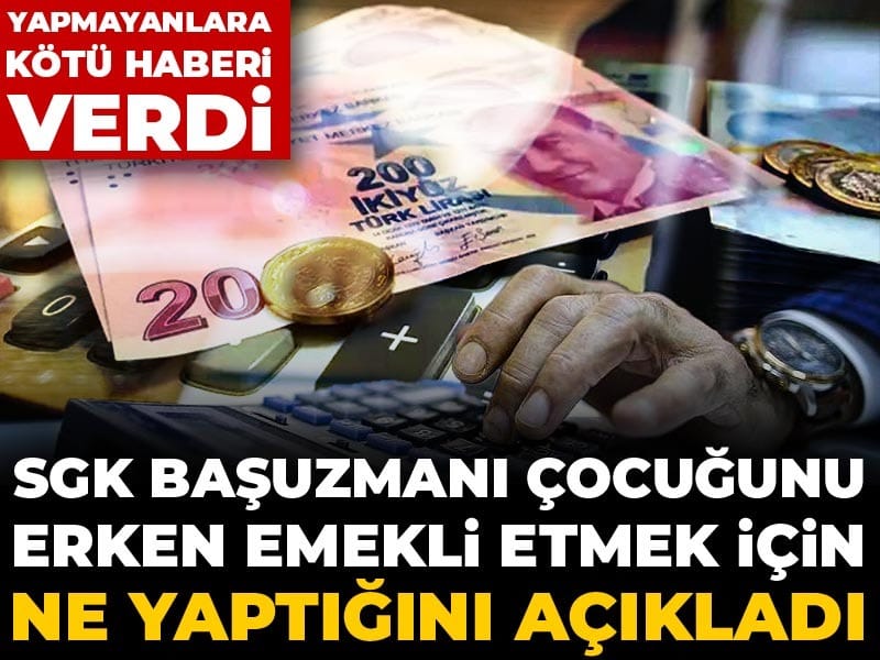 sgk-basuzmani-cocugunu-erken-emekli-etmek-icin-ne-yaptigini-acikladi-yapmayanlara-kotu-haberi-verdi-DhaukLq7