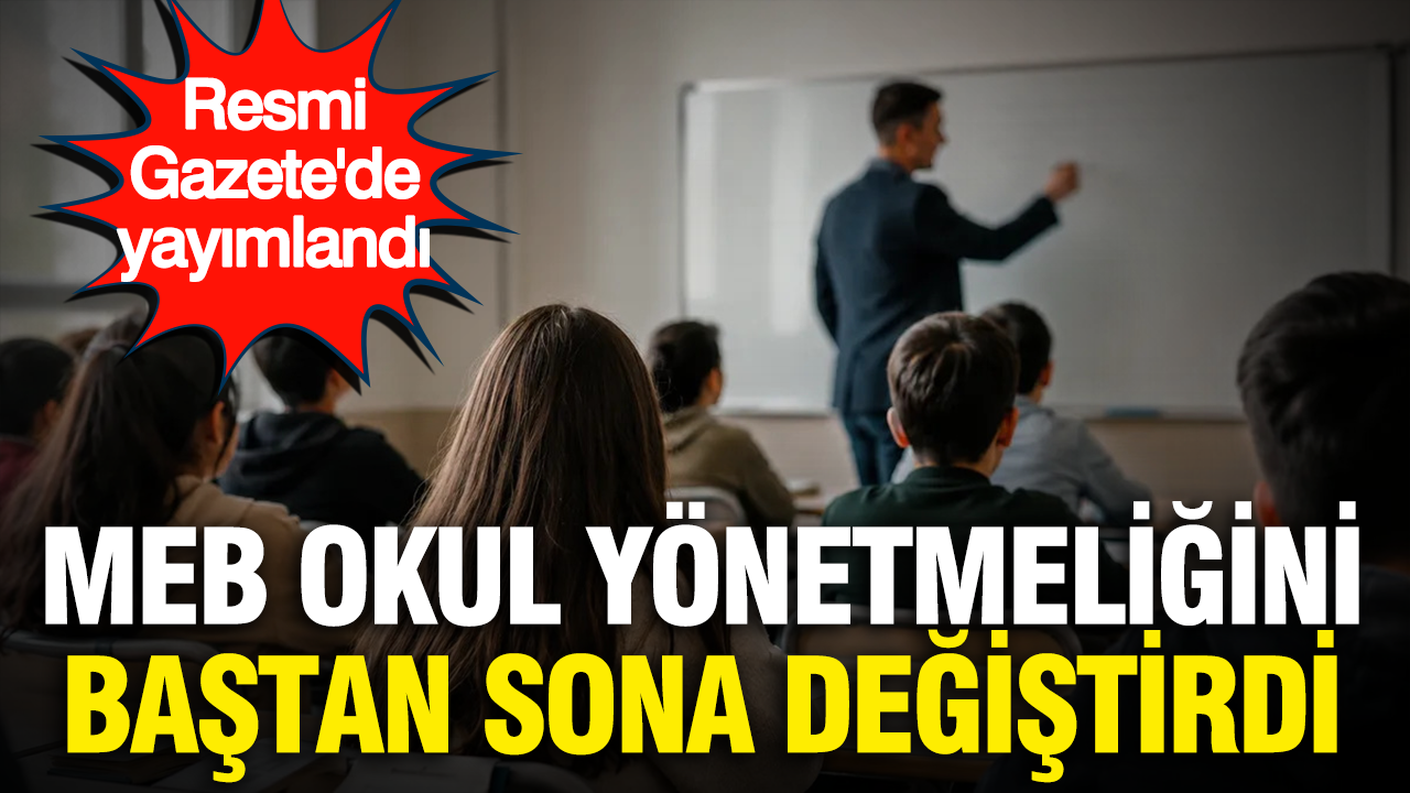 Resmi gazetede yayimlandi meb okul yonetmeligini bastan sona degistirdi 1KfXPyXC